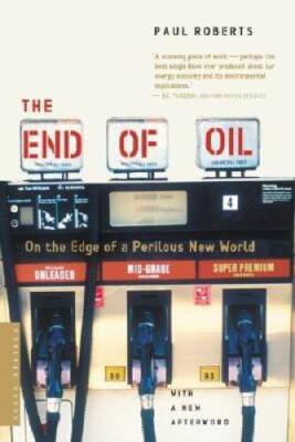 The End of Oil: On the Edge of a Perilous New World - Paperback - GOOD