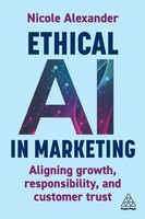 Ethical Ai In Marketing Aligning Growth, Responsibility And Customer Trust Buch
