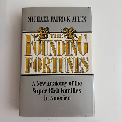 The Founding Fortunes by Michael Patrick Allen 1987 First Edition Book