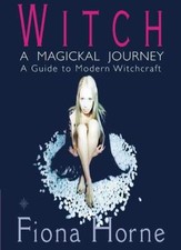 Witch: a Magickal Journey: A Hip Guide to Modern Witchcraft: