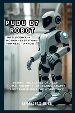 Pudu D7 Robot: Intelligence in Motion - Everything You Need to Know: Behind the 