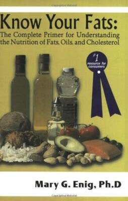 Know Your Fats : The Complete Primer for Understanding the Nutrition of F - GOOD