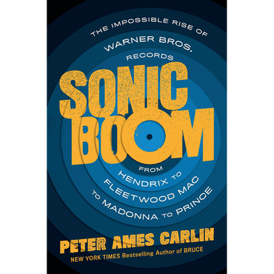 Sonic Boom: The Impossible Rise of Warner Bros. Records. From Hendrix to Fr ...