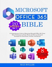 The Microsoft Office 365 Bible 20 books in 1  8 bonus: A Comprehensive Guid...