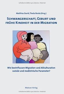 Schwangerschaft, Geburt und frühe Kindheit in der Migrat... | Buch | Zustand gut - Matthias David (Hrsg.), Theda Borde (Hrsg.)