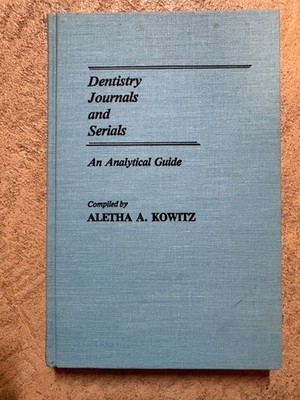 Dentistry Journals and Serials: An Analytical Guide compiled by Aletha Kowitz