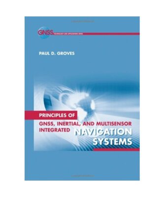 Principles of Gnss Inertial Multisensor, Paul D. Groves