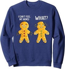 Gingerbread Christmas Funny Xmas Cookie Cant Feel Unisex Crewneck Sweatshirt