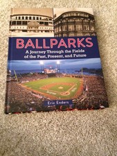 BALLPARKS A JOURNEY THROUGH THE FIELDS OF THE PAST, PRESENT, AND FUTURE BOOK