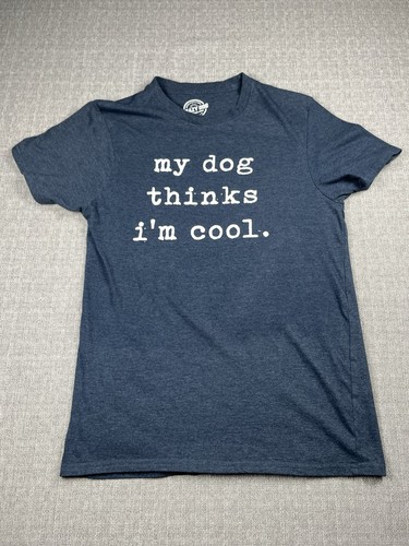 Crazy Dog T-Shirt Adult Size M Blue "My Dog Thinks I'm Cool" Funny Graphic Tee