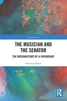 The Musician And The Senator The Microhistory Of A Friendship Vincenzo Barra