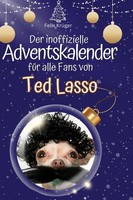 Der Inoffizielle Adventskalender FüR Alle Fans Von Ted Lasso, Felix KrüGer