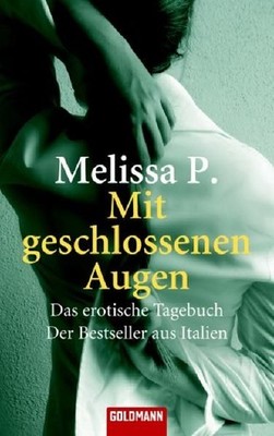 Mit geschlossenen Augen : Roman ; [das erotische Tagebuch]. Melissa P. Aus dem I