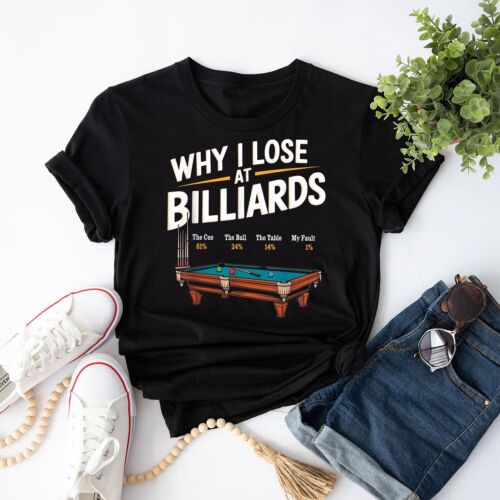 Why I Lose At Billiards Pool Player Billiard Snooker Funny T-Shirt