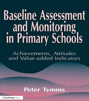 Baseline Assessment and Monitoring in Primary Schools by Peter Tymms