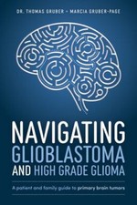 Navigating Glioblastoma ... 9781642254099 by Gruber, Thomas, Gruber-Page, Marcia