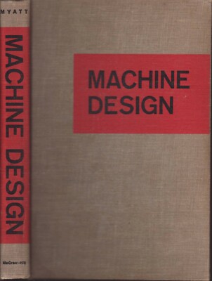 MACHINE DESIGN: An Introductory Text. Donald Myatt.
