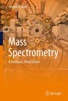 Mass Spectrometry: A Textbook by Gross, Jürgen H