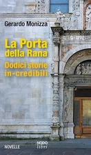 Gerardo Monizza La Porta della Rana. Dodici storie in-credibili (Paperback)
