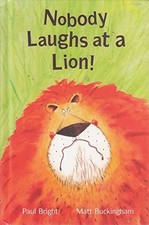 Nobody Laughs At A Lion! by Bright, Paul