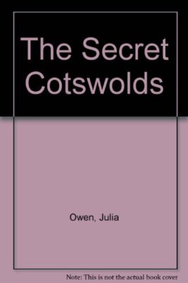 The Secret Cotswolds By Julia Owen