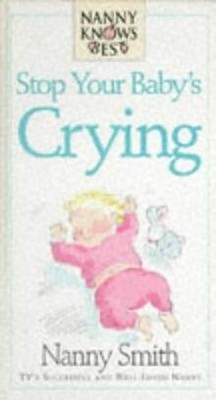 Stop Your Baby Crying (Nanny Knows Best) von Nanny Smith | Buch | Zustand gut