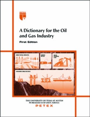 A Dictionary For The Oil And Gas Industry,