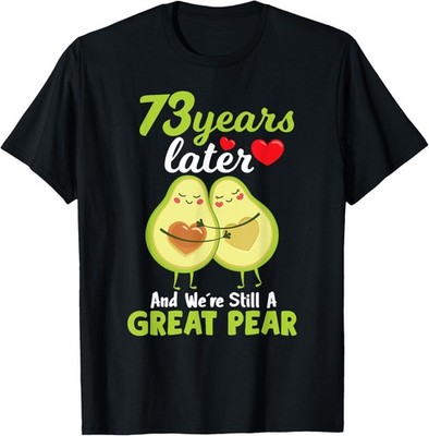 Mens 73 Years Later and We're Still A Great Pear Anniversary T-Shirt