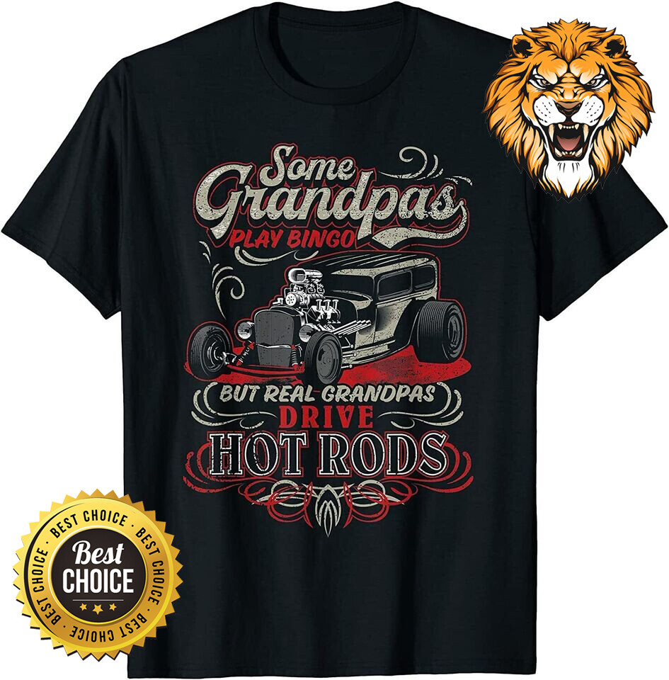 Real Grandpas Drive Hotrods Tshirt Real Grandpas Drive Hotrods Tshirt
