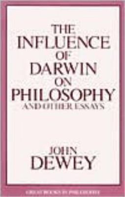 Influence of Darwin on Philosophy and Other Essays by Dewey, John