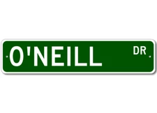 O'Neill Drive Street Sign Personalized Custom Last Name Metal Sign - Aluminum