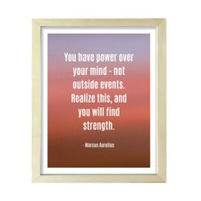 You have power over your mind - not outside events. Realize this....
