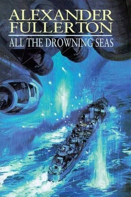 All the Drowning Seas (Nicholas Everard Omni... by Fullerton, Alexander Hardback