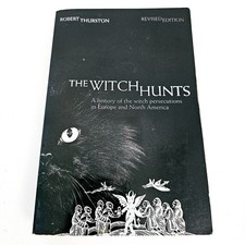Witch Hunts Robert Thurston History of Witch Persecutions Europe &