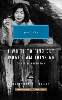 I Write to Find Out What I am Thinking | Joan Didion | Collected Non Fiction