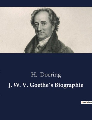J. W. V. Goethe´s Biographie H. Doering Taschenbuch Biographies et mémoires 2023