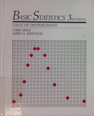 Basic Statistics: Tales of Distributions Spatz, Chris and James Johnston: