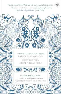 Why is There Something Rather Than Nothing?: Questions  - Paperback NEW Kolakows