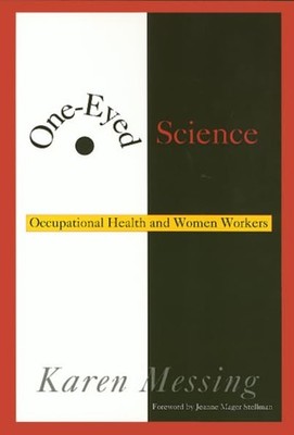 One-Eyed Science: Occupational Health and Women Workers (Labor And Social Ch...