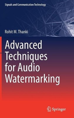 Advanced Techniques for Audio Watermarking by Rohit M. Thanki (English) Hardcove