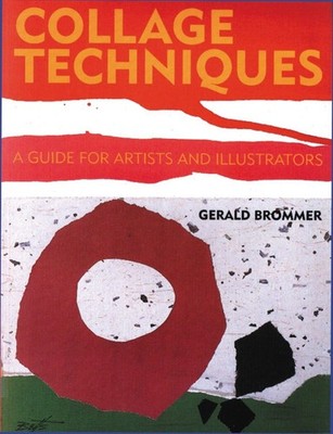 Collage Techniques: A Guide for Artists and Illustrators - paperback Brommer...