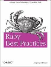 Ruby Best Practices: Increase Your Productivity - Write Better Code