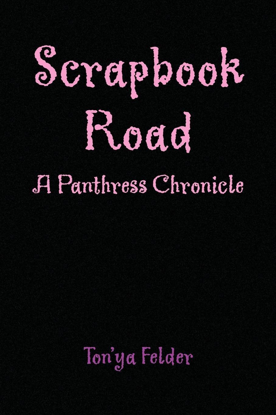 Scrapbook Road | Ton'ya Felder | A Panthress Chronicle | Taschenbuch |