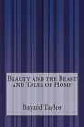 Beauty and the Beast and Tales of Home by Bayard Taylor (Paperback / softback, 2014)