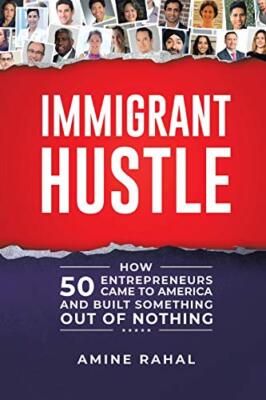 Rahal - Immigrant Hustle  How 50 Entrepreneurs Came to America and Bui - X555z