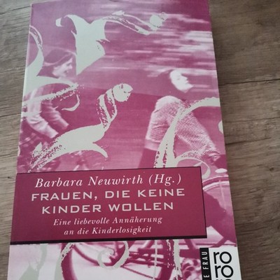 Frauen die keine Kinder wollen. (Nr 13622) Neuwirth, Barbara: