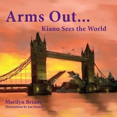 Arms Out...Kiano Sees The World by Marilyn E. Briant (English) Paperback Book