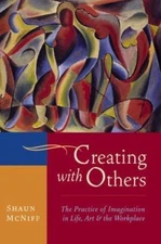 Creating with Others: The Practice of Imagination in Life, Art, and the...