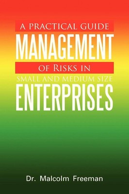 Malcolm Freeman | A Practical Guide - Management of Risks in Small and...
