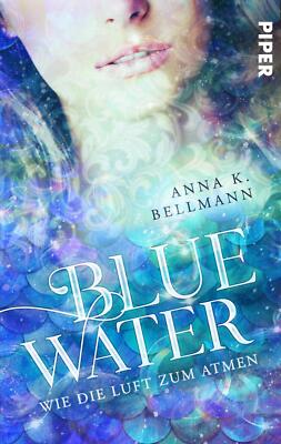 Blue Water - Wie die Luft zum Atmen von Anna K. Bellmann (2020, Taschenbuch)